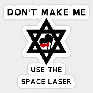 Don't Make Me Use The Space Laser (OpenDyslexic Version) Sticker